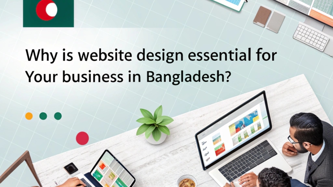 Why is Website Design Essential for Your Business in Bangladesh