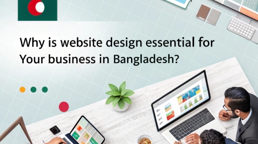 Why is Website Design Essential for Your Business in Bangladesh